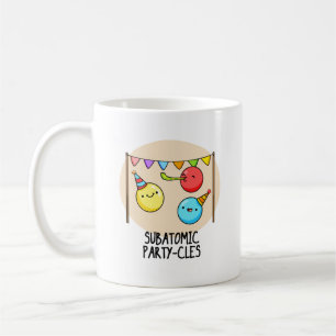 Sub Atomic Party-cles Funny Science Pun Coffee Mug