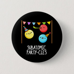 Sub Atomic Party-cles Funny Science Pun Dark BG Button