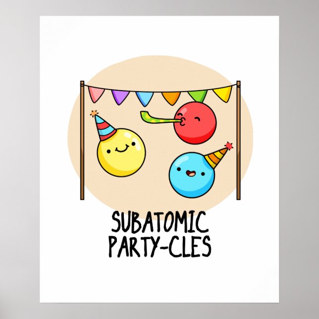 Sub Atomic Party-cles Funny Science Pun Poster (Front)