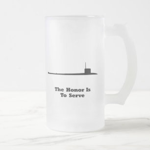 Sub The Honor Is To Serve Frosted Glass Beer Mug