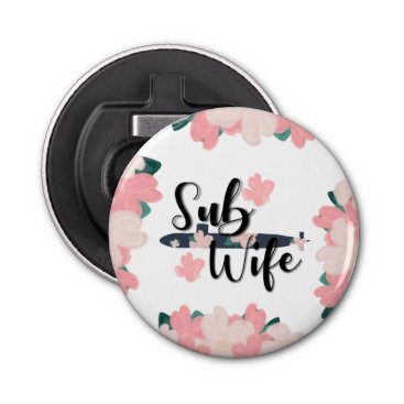 sub wife floral navy submariner cute submarine co bottle opener sub wife floral navy submariner cute submarine co bottle opener