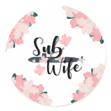 sub wife floral submarine cute saying classic round sticker sub wife floral submarine cute saying classic round sticker