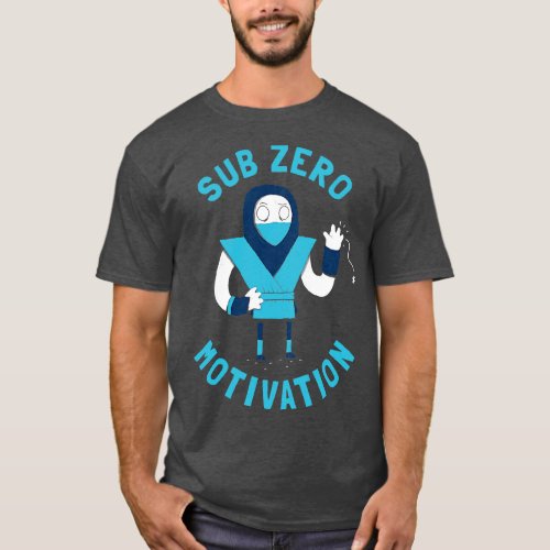 Sub Zero Motivation T_Shirt