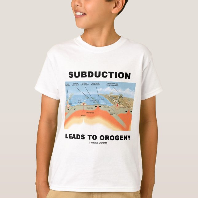 Subduction Leads To Orogeny (Geology Humor) T-Shirt (Front)