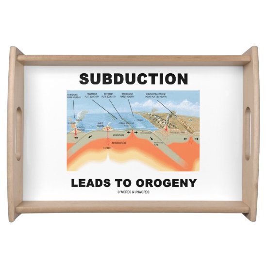 Subduction Leads To Orogeny Plate Tectonics Humor Serving Tray
