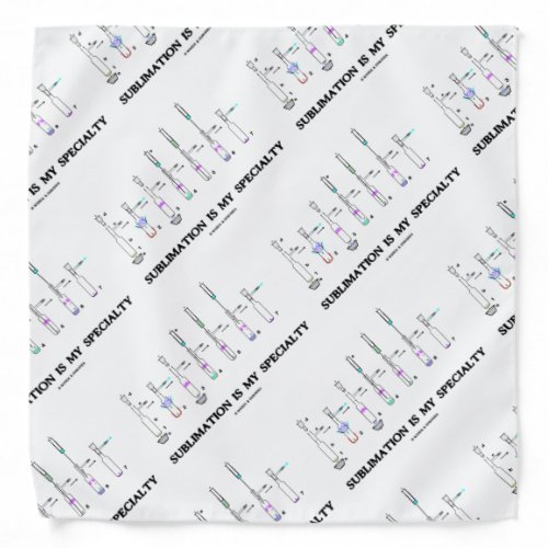 Sublimation Is My Specialty Chemistry Attitude Bandana