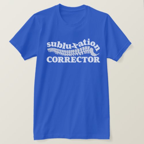 Subluxation Corrector Chiropractor Chiropractic T-Shirt