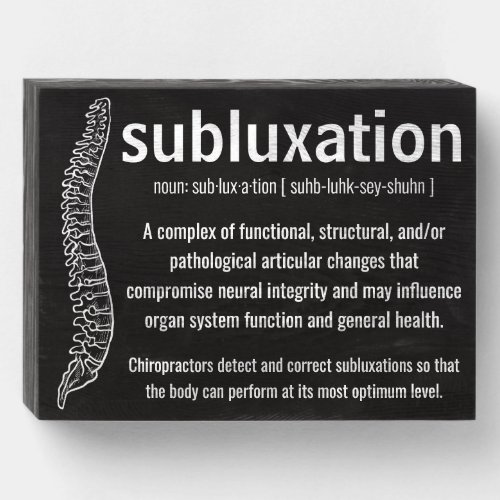 Subluxation Definition Chiropractic Wooden Box Sign