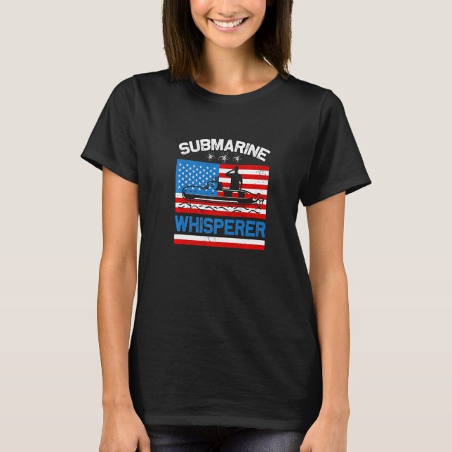 Submarine Whisperer  Submariner Veteran T-Shirt (Front)
