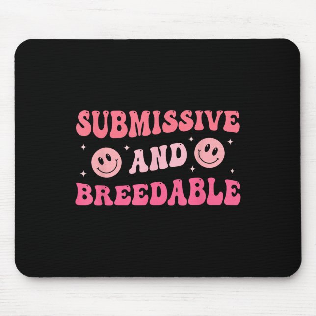 Submissive And Breedable Groovy - Uni-adults, Blac Mouse Pad (Front)