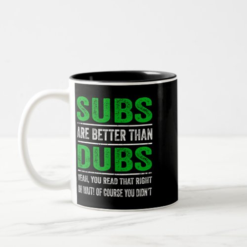 Subs Are Better Than Dubs Japanese Funny Anime Sar Two_Tone Coffee Mug
