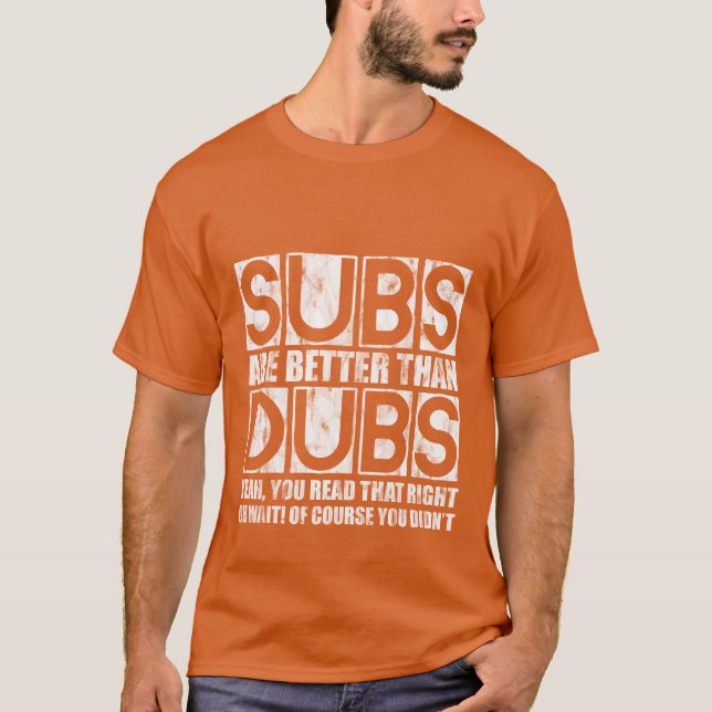 Subs Are Betterhan Dubs Yeah Readhat Right retro T-Shirt (Front)