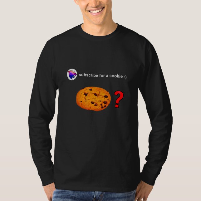 SUBSCRIBE FOR A COOKIE! T-Shirt (Front)