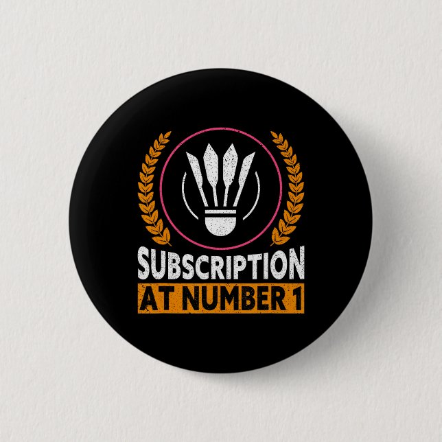 Subscription At Number 1 Funny Badminton 1  Button (Front)
