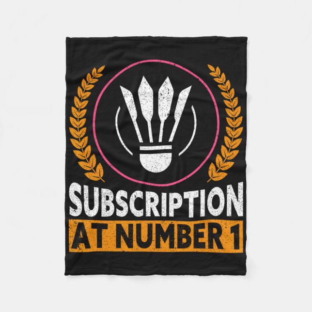 Subscription At Number 1 Funny Badminton 1  Fleece Blanket (Front)