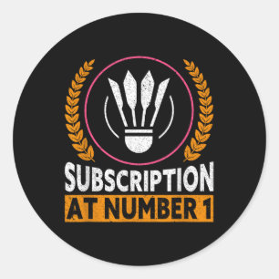 Subscription At Number 1 Funny Badminton Classic Round Sticker
