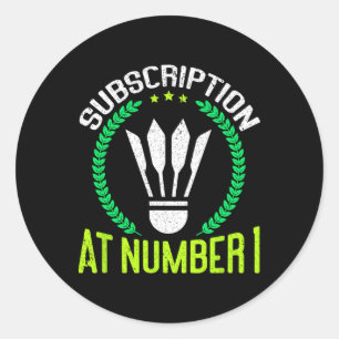 Subscription At Number 1 Funny Badminton Classic Round Sticker