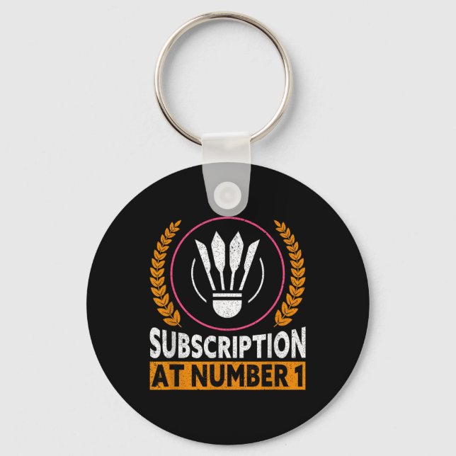 Subscription At Number 1 Funny Badminton  Keychain (Front)