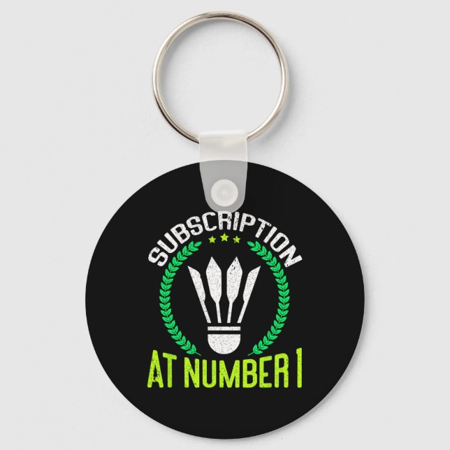 Subscription At Number 1 Funny Badminton  Keychain (Front)
