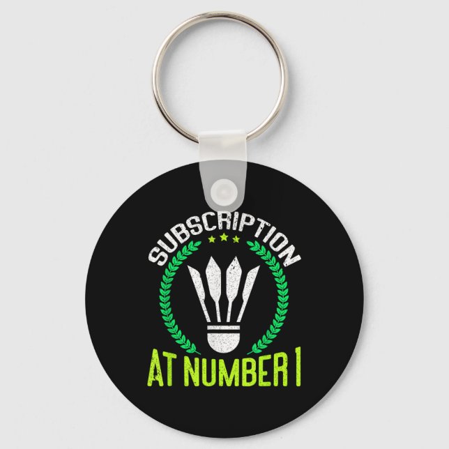 Subscription At Number 1 Funny Badminton  Keychain (Front)