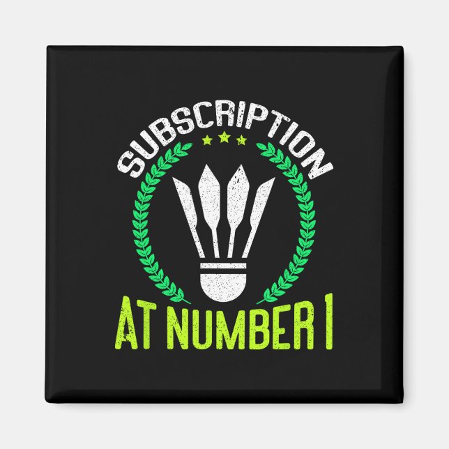 Subscription At Number 1 Funny Badminton  Magnet (Front)