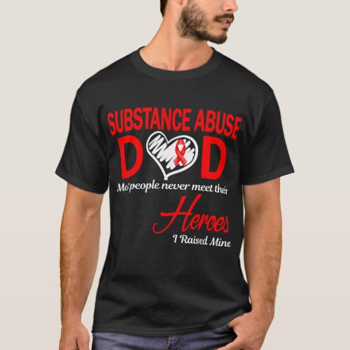 Substance Abuse Dad I Raised Mine T_Shirt