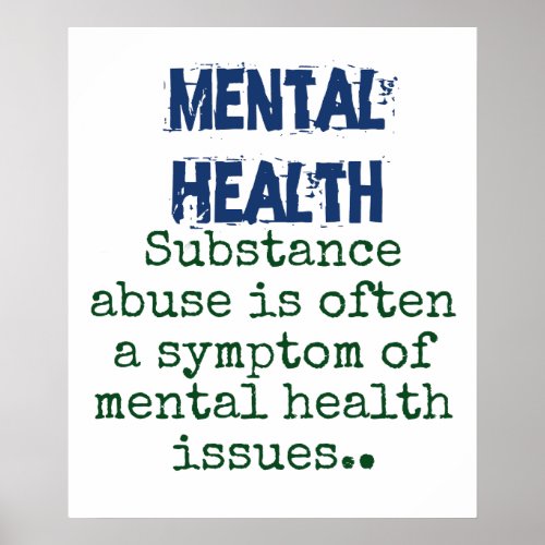 Substance Abuse Is Often A Symptom _ Mental Health Poster