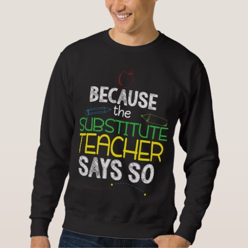 Substitute Teacher Funny Back To School Men Women  Sweatshirt