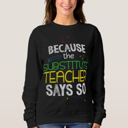 Substitute Teacher Funny Back To School Men Women  Sweatshirt