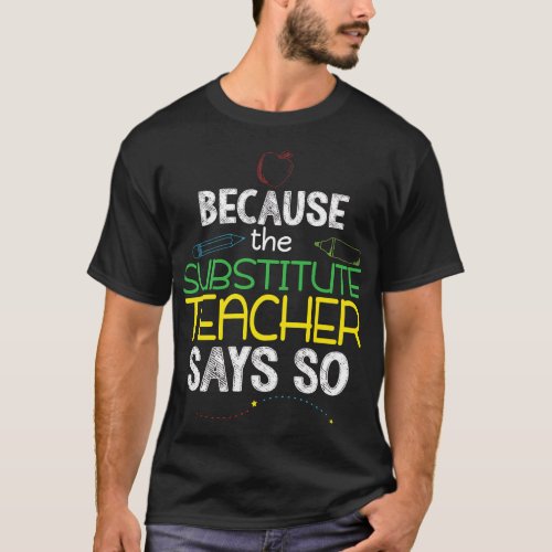 Substitute Teacher Funny Back To School Men Women  T_Shirt