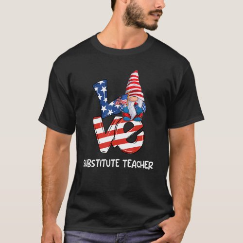 Substitute Teacher Gnome Love 4th Of July Teacher  T_Shirt