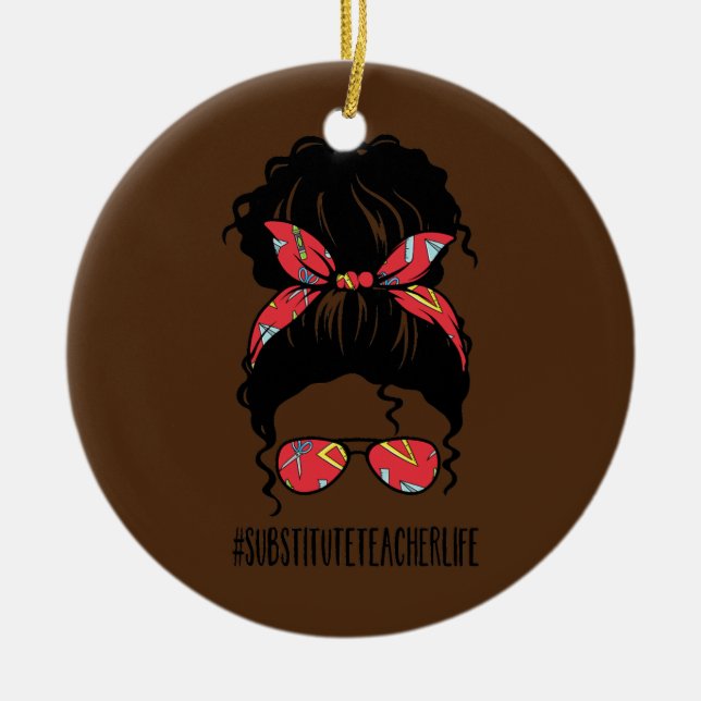 Substitute Teacher Life  Ceramic Ornament (Front)