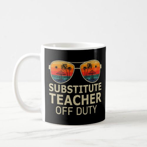 Substitute Teacher Off Duty Sunglasses Last Day Of Coffee Mug