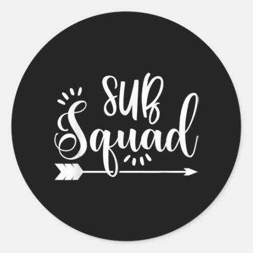Substitute Teacher Sub Squad Appreciation Classic Round Sticker