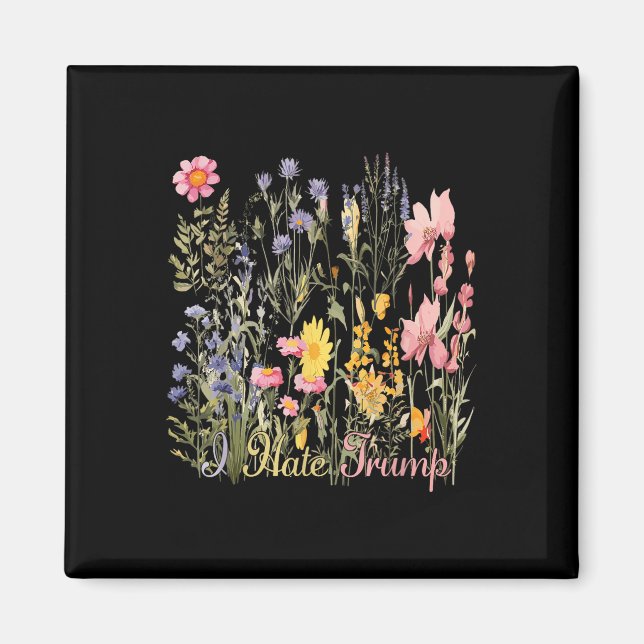 Subtle I Hate Trump Wildflowers Trump Hater Never Magnet (Front)