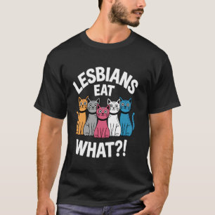 Subtle Lesbian Pride Cat Lesbians Eat What T-Shirt