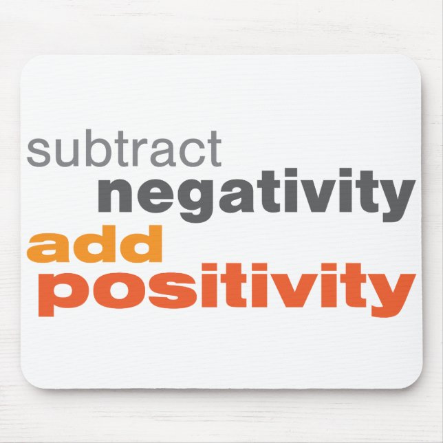 Subtract Negativity and Add Positivity Mouse Pad (Front)