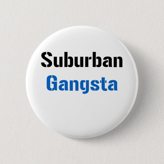 Suburban Gangsta Button (Front)
