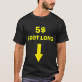 5$ FOOTLONG FUNNY SUBWAY PARODY TSHIRT funny t-shirts