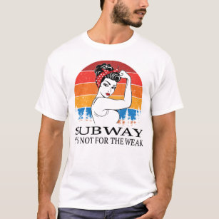 Subway It's not for the Weak T-Shirt