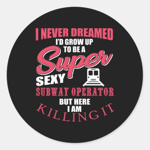 Subway Operator Saying Underground Train Driver Classic Round Sticker