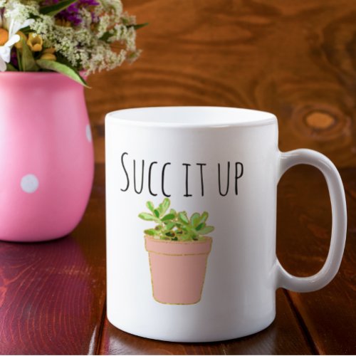 Succ it Up Succulents Cactus Southwest Humor Coffee Mug