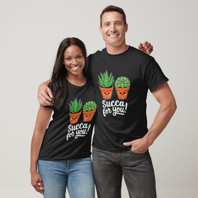 Succa For You – Cute Succulent Pun T-Shirt (Unisex)