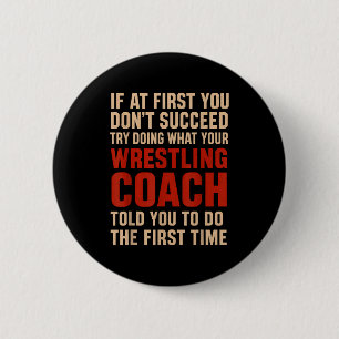 Succeed Try Doing What Your Wrestling Coach Told Y Button