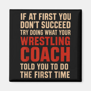 Succeed Try Doing What Your Wrestling Coach Told Y Magnet