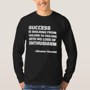Success and enthusiasm quote by Winston Churchill T-Shirt