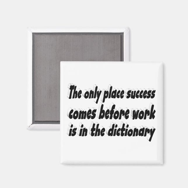 Success Comes From Work Motivational Quote  Magnet (Front/Back)