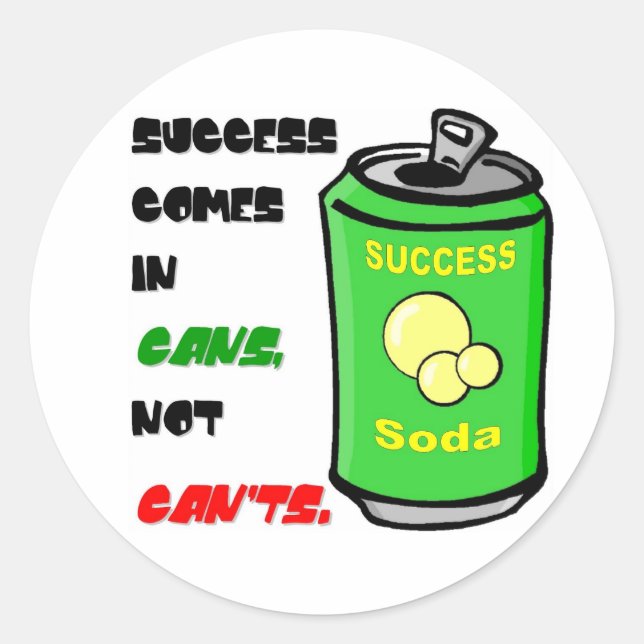 Success Comes in Cans not Can't Classic Round Sticker (Front)