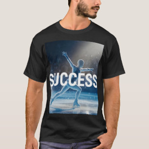 Success Figure Skating Ice Rink - Winter Sports Ac T-Shirt