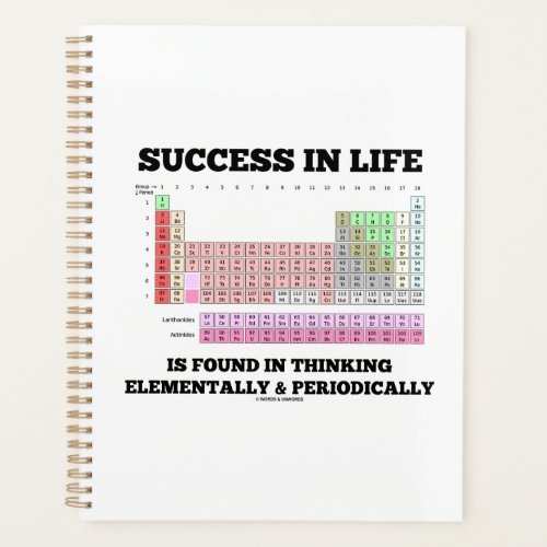 Success In Life Is Found In Thinking Elementally Planner